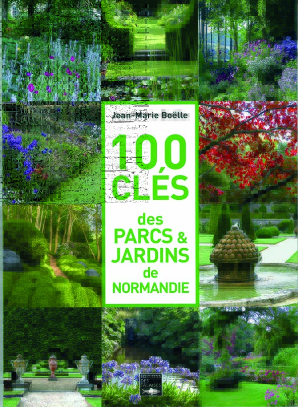 100 clés des Parcs et Jardins de Normandie